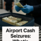 Airport Cash Seizures: What's Happening? (www.forfeitureusa.com)